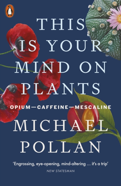 This Is Your Mind On Plants: Opium—Caffeine—Mescaline