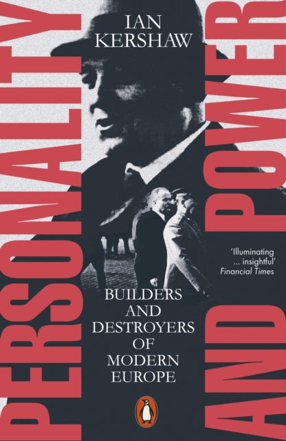 Personality and Power: Builders and Destroyers of Modern Europe