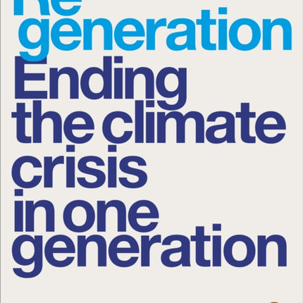 Regeneration: Ending the Climate Crisis in One Generation