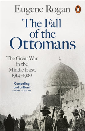 The Fall of the Ottomans The Great War in the