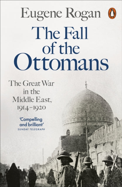 The Fall of the Ottomans The Great War in the