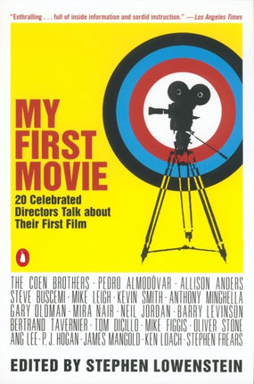 My First Movie Twenty Celebrated Directors Talk about Their First Film