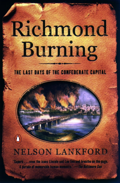 Richmond Burning the Last Day The Last Days of the Confederate Capital