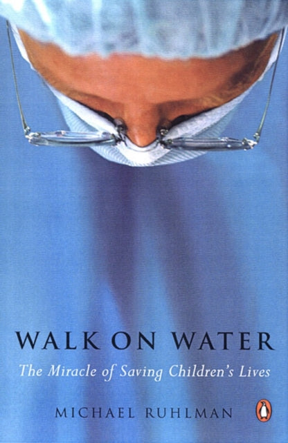Walk on Water The Miracle of Saving Childrens Lives