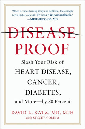 Disease-proof: Slash Your Risk of Heart Disease, Cancer, Diabetes, and More - by 80 Percent