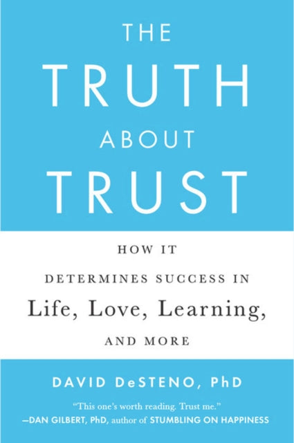 The Truth About Trust: How It Determines Success in Life, Love, Learning, and More