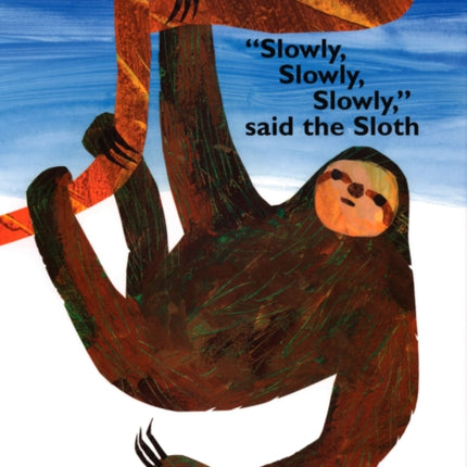 "Slowly, Slowly, Slowly," said the Sloth