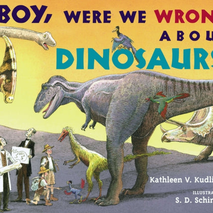 Boy, Were  We Wrong About Dinosaurs!