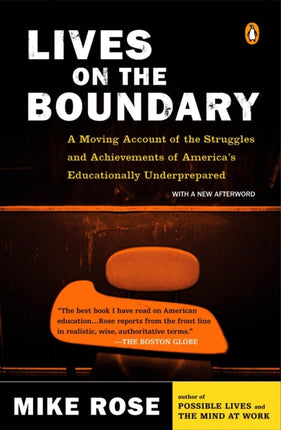 Lives on the Boundary: A Moving Account of the Struggles and Achievements of America's Educationally Un derprepared