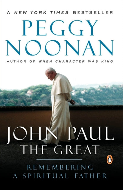 John Paul the Great: Remembering a Spiritual Father