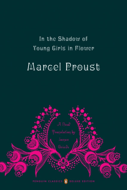 In the Shadow of Young Girls in Flower: In Search of Lost Time, Volume 2 (Penguin Classics Deluxe Edition)