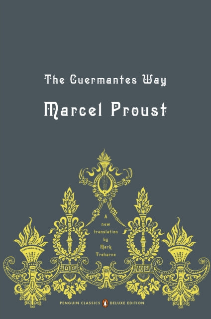 The Guermantes Way: In Search of Lost Time, Volume 3 (Penguin Classics Deluxe Edition)