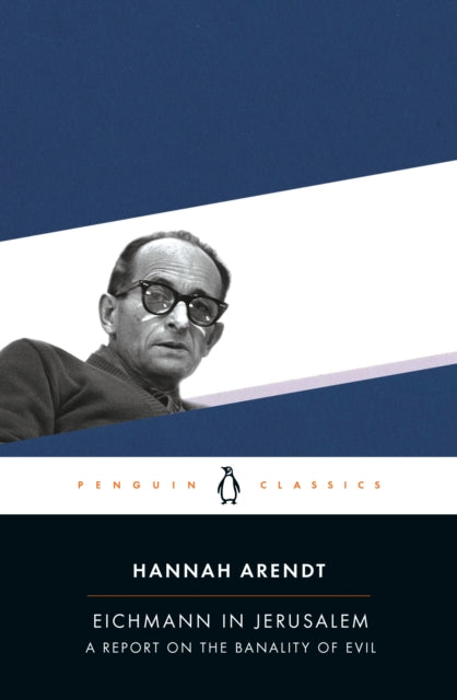 Eichmann in Jerusalem A Report on the Banality of Evil Penguin Classics