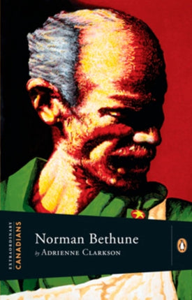 Extraordinary Canadians Norman Bethune