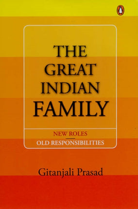 The Great Indian Family: New Roles, Old Responsabilities