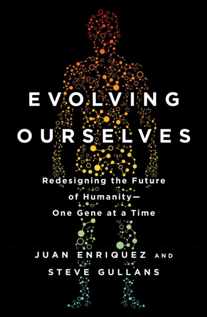 Evolving Ourselves: Redesigning the Future of Humanity--One Gene at a Time