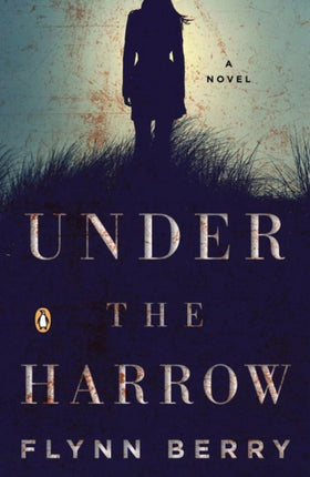 Under The Harrow: A Novel