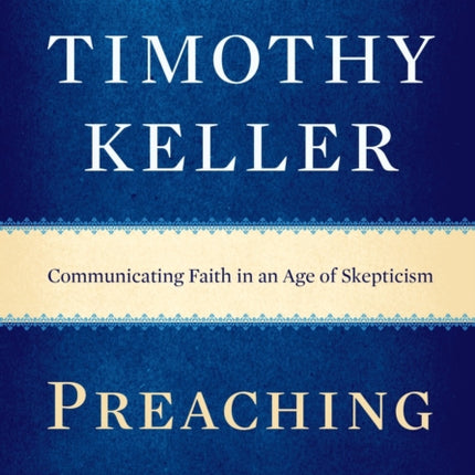 Preaching: Communicating Faith in an Age of Skepticism