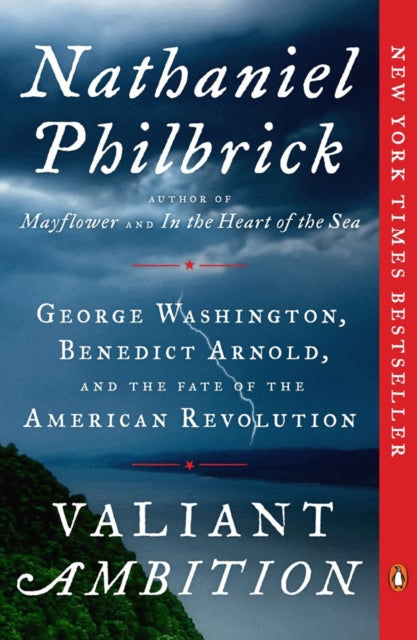 Valiant Ambition: George Washington, Benedict Arnold, and the Fate of the American Revolution