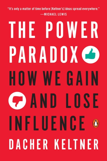 The Power Paradox: How We Gain and Lose Influence