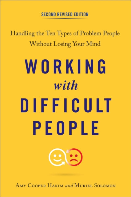 Working with Difficult People: Handling the Ten Types of Problem People without Losing Your Mind