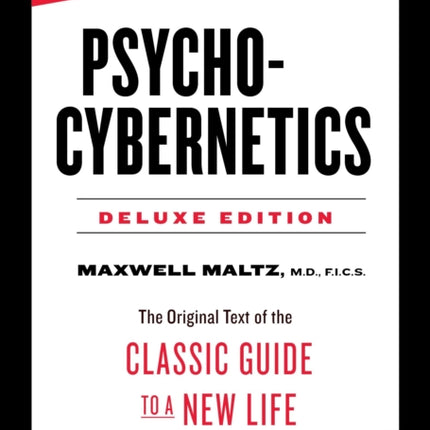 Psycho-Cybernetics Deluxe Edition: The Original Text of the Classic Guide to a New Life