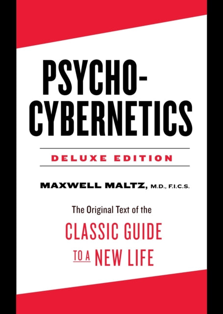 Psycho-Cybernetics Deluxe Edition: The Original Text of the Classic Guide to a New Life