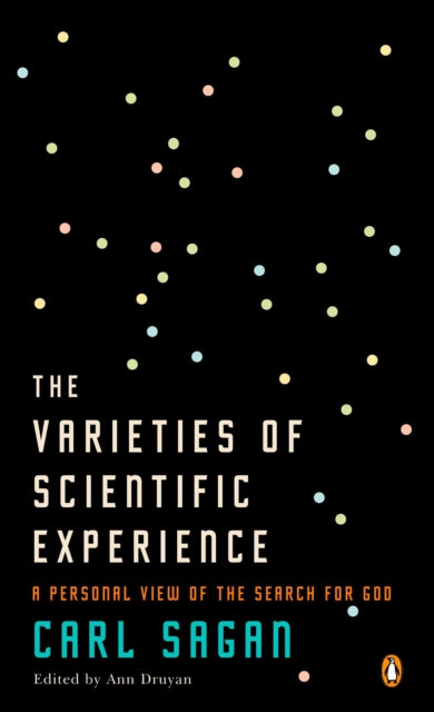 The Varieties of Scientific Experience: A Personal View of the Search for God