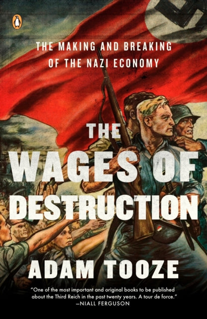 The Wages of Destruction: The Making and Breaking of the Nazi Economy