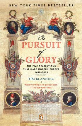 The Pursuit of Glory: The Five Revolutions that Made Modern Europe: 1648-1815