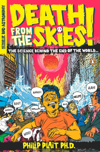 Death from the Skies The Science Behind the End of the World