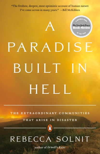 A Paradise Built In Hell: The Extraordinary Communities that Arise in Disaster