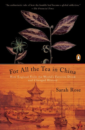 For All the Tea in China: How England Stole the World's Favorite Drink and Changed History