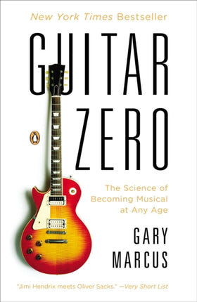 Guitar Zero The Science of Becoming Musical at Any Age