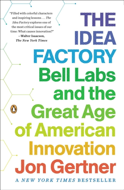 The Idea Factory: Bell Labs and the Great Age of American Innovation