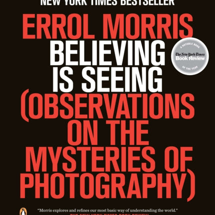 Believing Is Seeing: Observations on the Mysteries of Photography