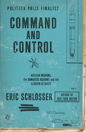 Command and Control: Nuclear Weapons, the Damascus Accident, and the Illusion of Safety