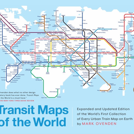 Transit Maps of the World: Expanded and Updated Edition of the World's First Collection of Every Urban Train Map on Earth