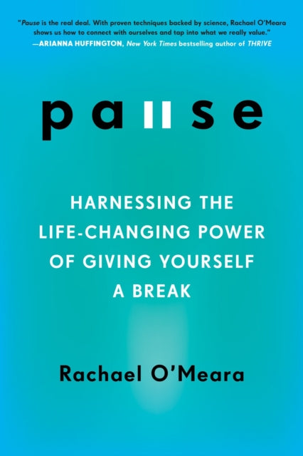 Pause: Harnessing the Life-Changing Power of Giving Yourself a Break