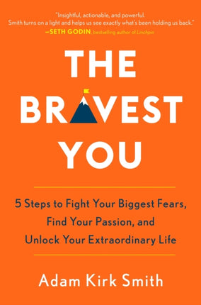 The Bravest You: Five Steps to Fight Your Biggest Fears, Find Your Passion, and Unlock Your Extraordinary Life