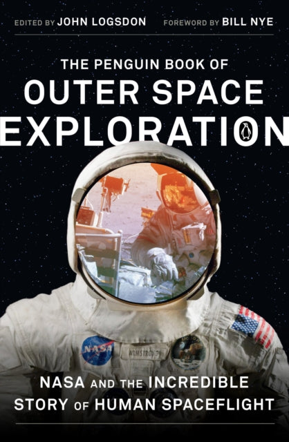 The Penguin Book of Outer Space Exploration: NASA and the Incredible Story of Human Spaceflight