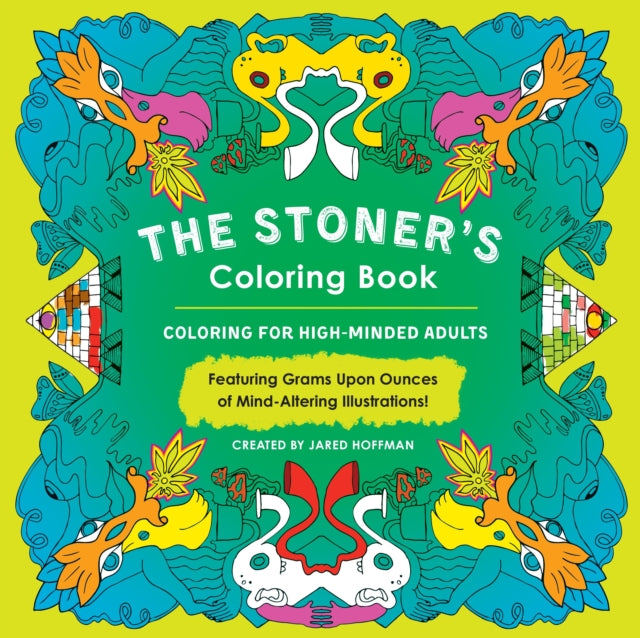 The Stoner's Colouring Book: Coloring for High-Minded Adults