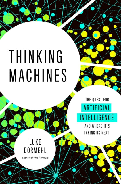 Thinking Machines: The Quest for Artificial Intelligence--and Where It's Taking Us Next