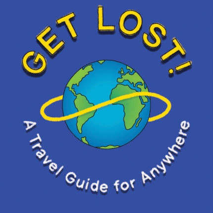 Get Lost!: A Travel Guide for Anywhere