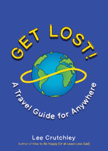 Get Lost!: A Travel Guide for Anywhere