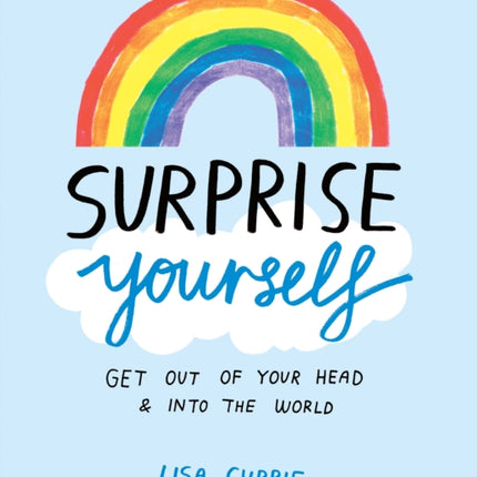 Surprise Yourself Get Out of Your Head and Into