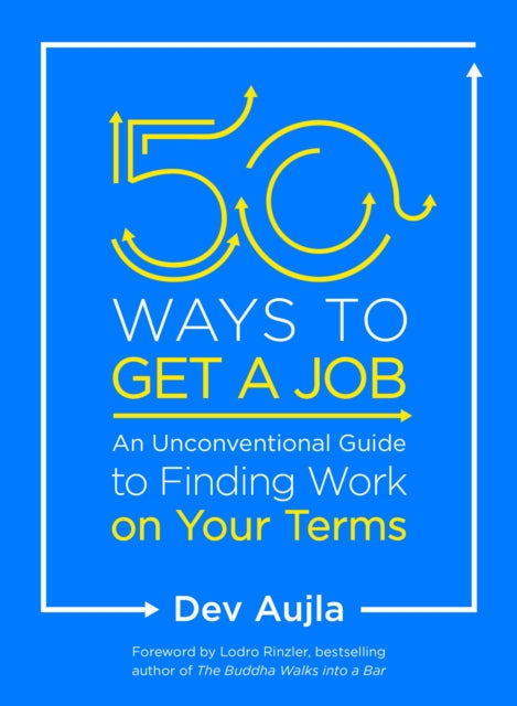 50 Ways to Get a Job: Customize Your Quest to Find Work You Love