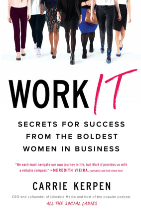 Work It: Secrets for Success from Badass Women in Business