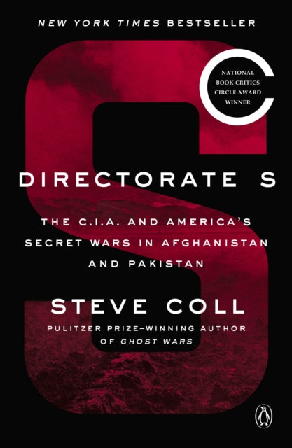 Directorate S: The C.I.A. and America's Secret Wars in Afghanistan and Pakistan