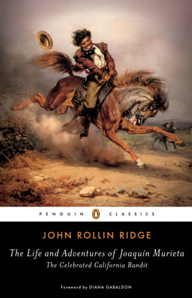 The Life and Adventures of Joaqun Murieta The Celebrated California Bandit Penguin Classics